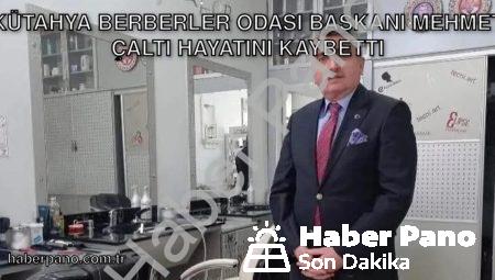 Kütahya Berberler Odası Başkanı Mehmet Çaltı Hayatını Kaybetti