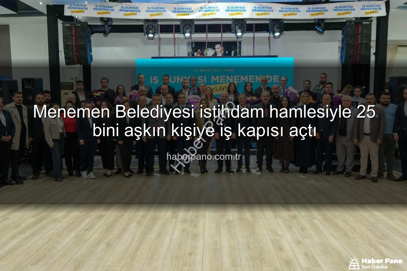 Menemen Belediyesi istihdam - Menemen Belediyesi istihdam hamlesiyle 25 bini aşkın kişiye iş kapısı açtı