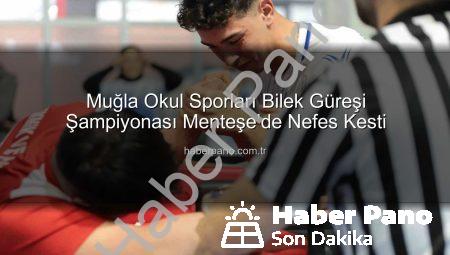 Muğla Okul Sporları Bilek Güreşi Şampiyonası Menteşe’de Nefes Kesti