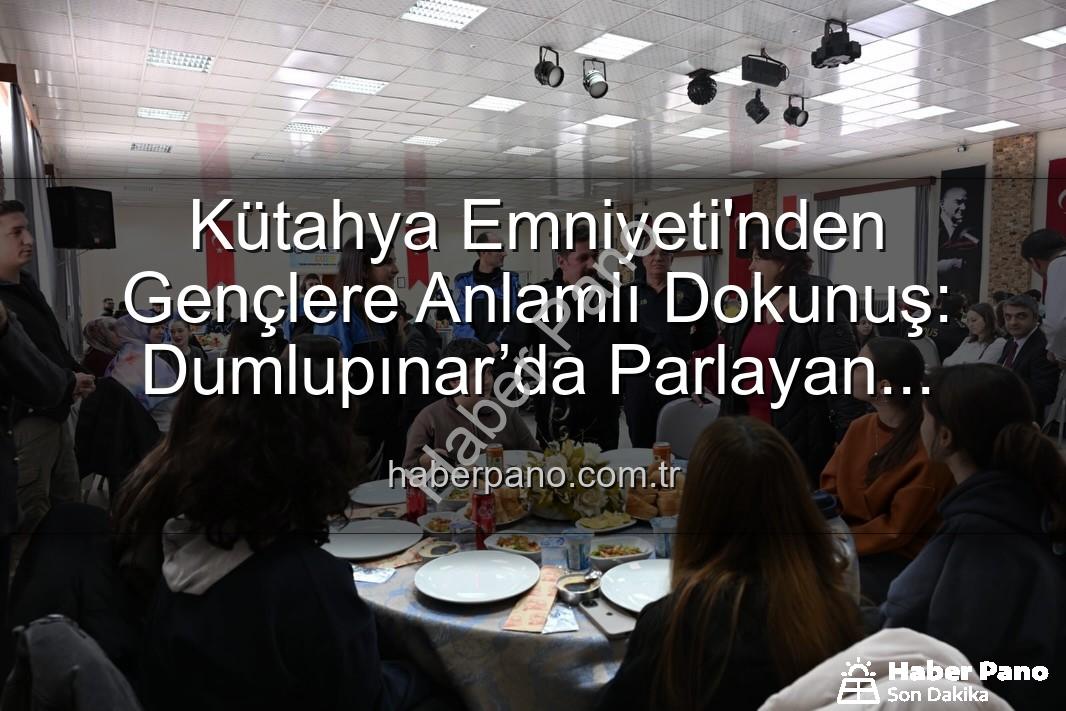 Dumlupınar’da Parlayan Yıldızlar projesi - Kütahya Emniyeti'nden Gençlere Anlamlı Dokunuş: Dumlupınar’da Parlayan Yıldızlar Projesi Tamamlandı