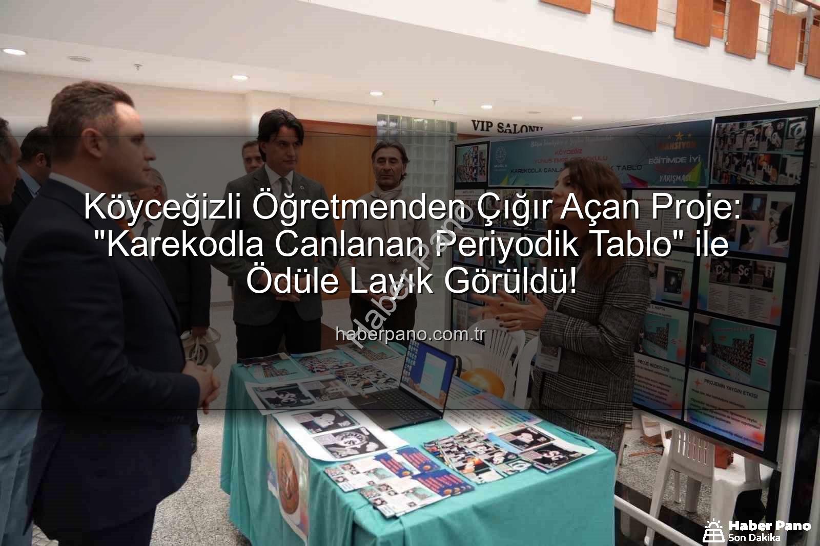 Karekodla Canlanan Periyodik Tablo - Köyceğizli Öğretmenden Çığır Açan Proje: "Karekodla Canlanan Periyodik Tablo" ile Ödüle Layık Görüldü!
