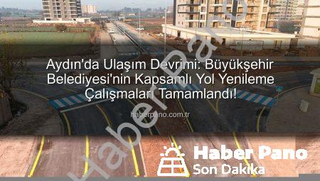 Aydın’da Ulaşım Devrimi: Büyükşehir Belediyesi’nin Kapsamlı Yol Yenileme Çalışmaları Tamamlandı!
