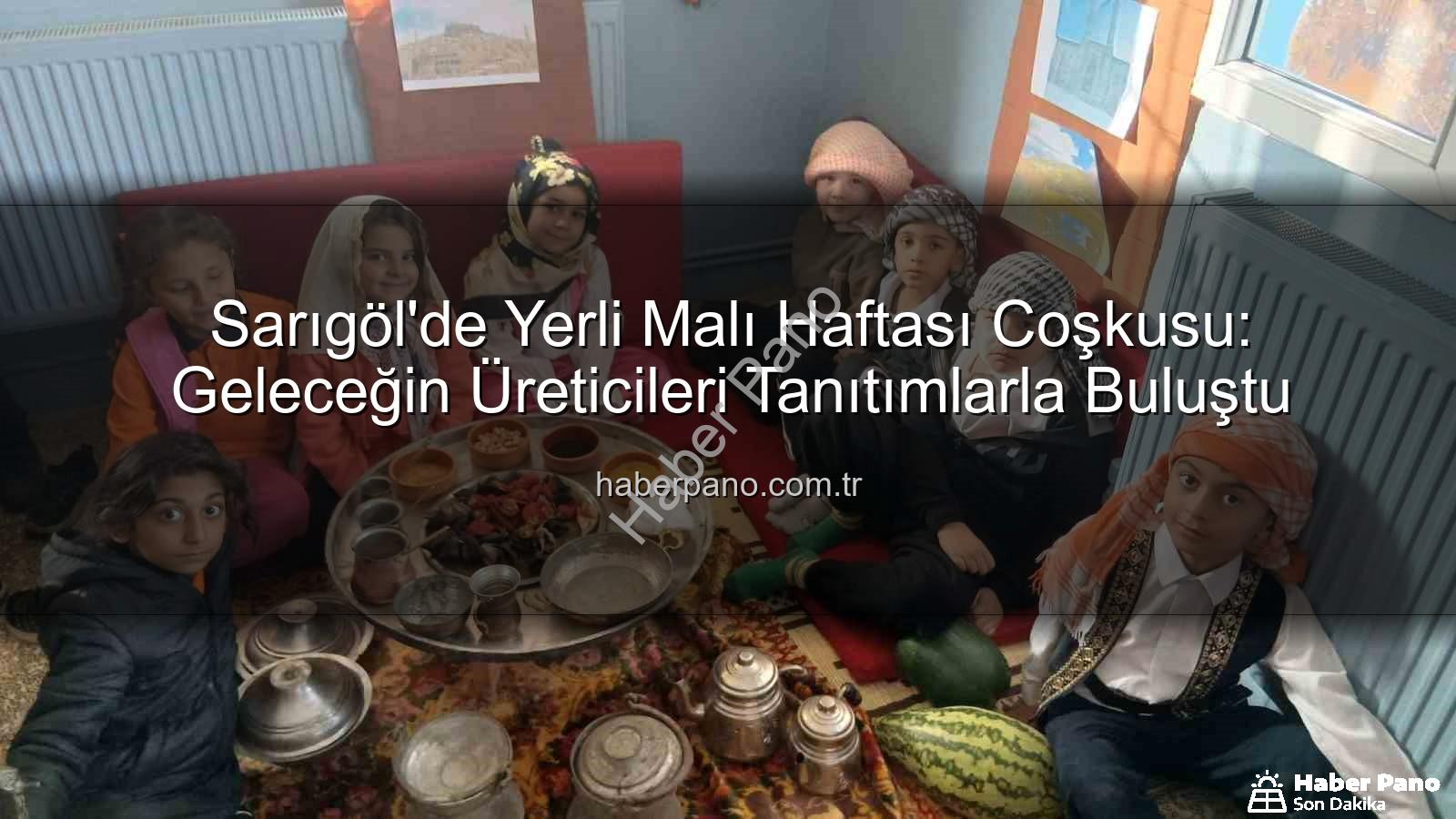 Yerli Malı Haftası - Sarıgöl'de Yerli Malı Haftası Coşkusu: Geleceğin Üreticileri Tanıtımlarla Buluştu
