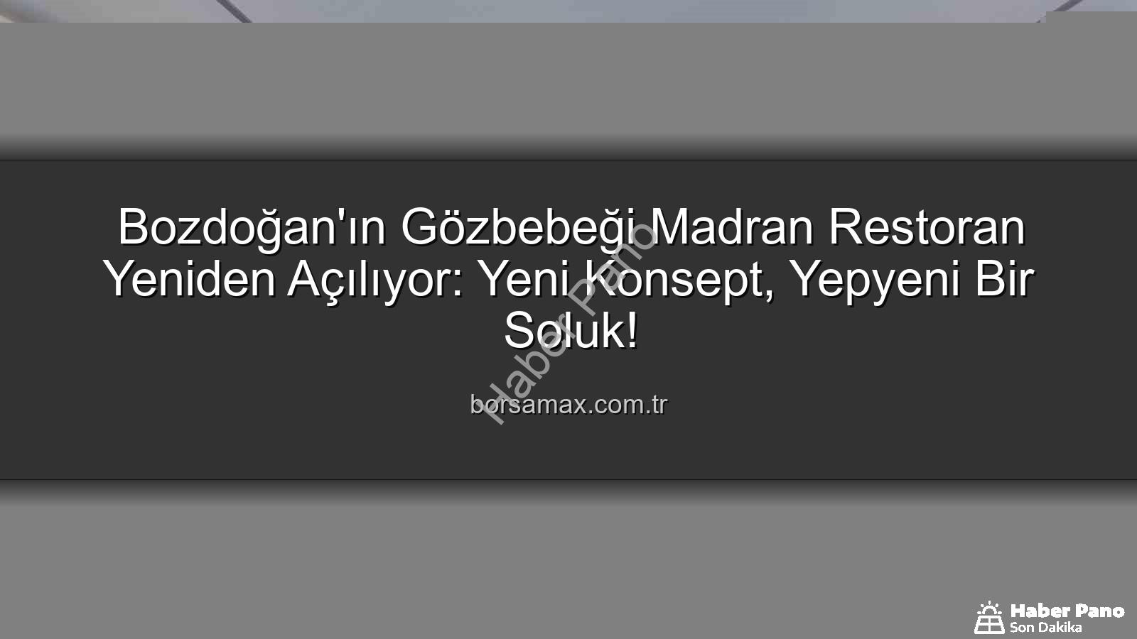 Madran Restoran - Bozdoğan'da Nefesler Tutuldu: Madran Restoran Yeniden Açılıyor, Yeni Konseptiyle Dikkat Çekiyor