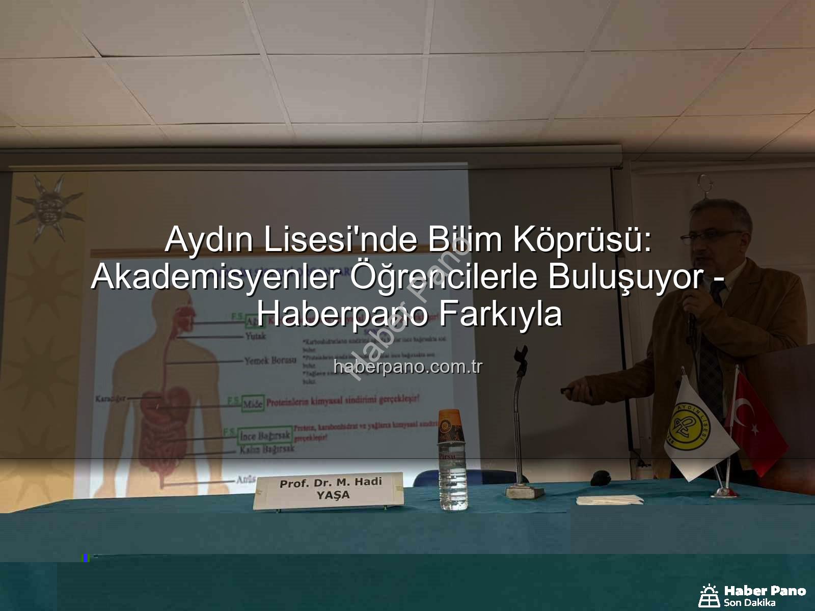 akademisyen buluşmaları - Aydın Lisesi'nde Bilim Köprüsü: Akademisyenler Öğrencilerle Buluşuyor - Haberpano Farkıyla