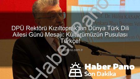 DPÜ Rektörü Kızıltoprak’tan Dünya Türk Dili Ailesi Günü Mesajı: Kültürümüzün Pusulası Türkçe!