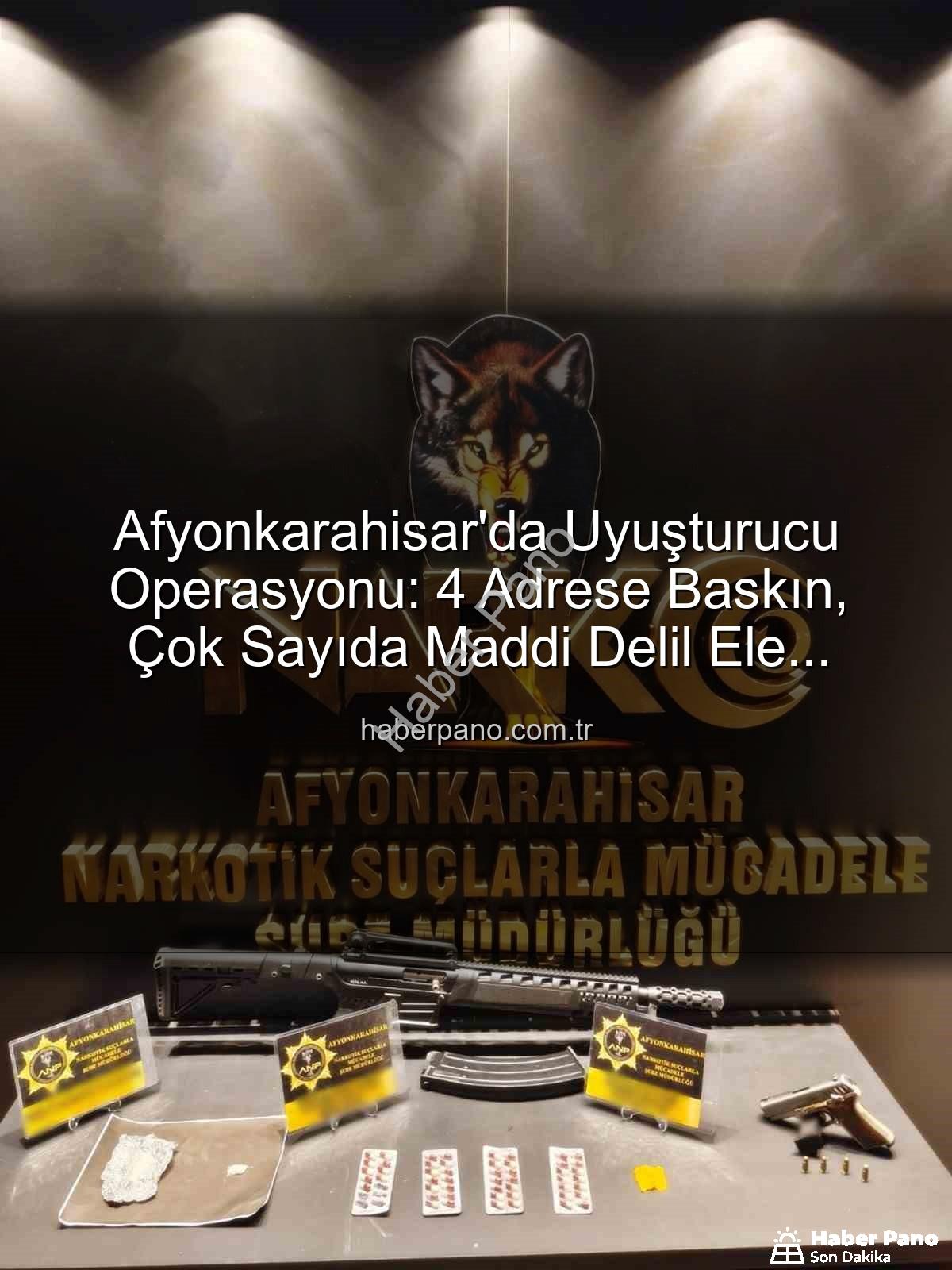 Afyonkarahisar uyuşturucu operasyonu - Afyonkarahisar'da Uyuşturucu Operasyonu: 4 Adrese Baskın, Çok Sayıda Maddi Delil Ele Geçirildi
