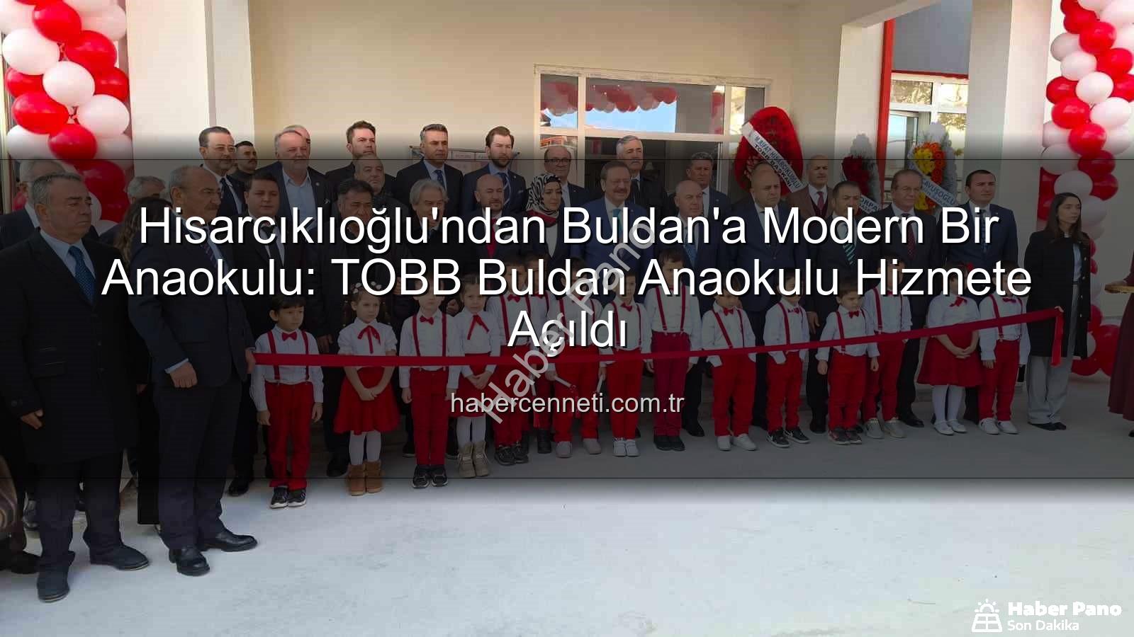 TOBB Buldan Anaokulu - TOBB Buldan Anaokulu Açıldı: Geleceğe Yatırım Başkan Hisarcıklıoğlu'ndan