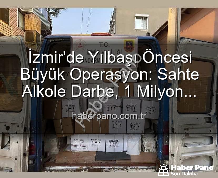 kaçak alkol - İzmir'de Yılbaşı Öncesi Büyük Operasyon: Sahte Alkole Darbe, 1 Milyon 300 Bin TL'lik Etil Alkol Ele Geçirildi