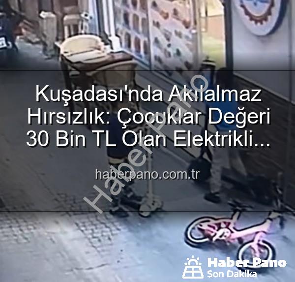 scooter hırsızlığı - Kuşadası'nda Akılalmaz Hırsızlık: Çocuklar Değeri 30 Bin TL Olan Elektrikli Scooter'ı Çalıp Yerine Oyuncak Bıraktı!