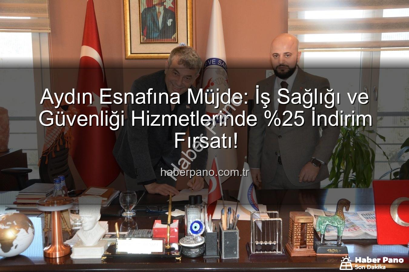 iş sağlığı ve güvenliği - Aydın Esnafına Müjde: İş Sağlığı ve Güvenliği Hizmetlerinde İndirim Fırsatı!