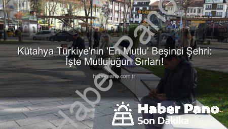 Kütahya Türkiye’nin ‘En Mutlu’ Beşinci Şehri: İşte Mutluluğun Sırları!