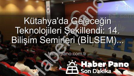 Kütahya’da Geleceğin Teknolojileri Şekillendi: 14. Bilişim Semineri (BİLSEM) Başarıyla Tamamlandı