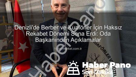 Denizli Berber ve Kuaförleri Haksız Rekabeti Geride Bıraktı: Oda Başkanı Güleç’ten Devrim Niteliğinde Adımlar