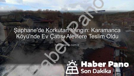 Şaphane’de Korkutan Yangın: Karamanca Köyü’nde Ev Çatısı Alevlere Teslim Oldu