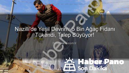 Nazilli’de Yeşil Devrim: 5 Bin Ağaç Fidanı Tükendi, Talep Büyüyor!