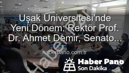Uşak Üniversitesi’nde Yeni Dönem: Rektör Prof. Dr. Ahmet Demir, Senato Üyeleriyle Buluştu ve Vizyonunu Paylaştı