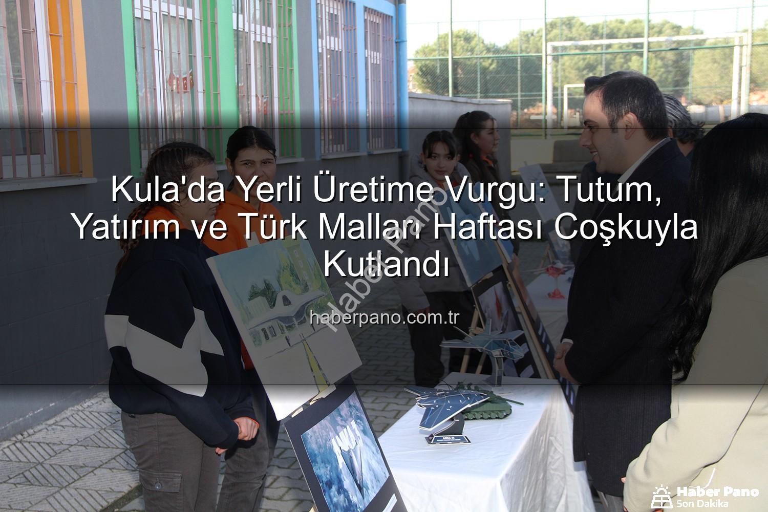 Türk Malları Haftası - Kula'da Yerli Üretime Vurgu: Tutum, Yatırım ve Türk Malları Haftası Coşkuyla Kutlandı