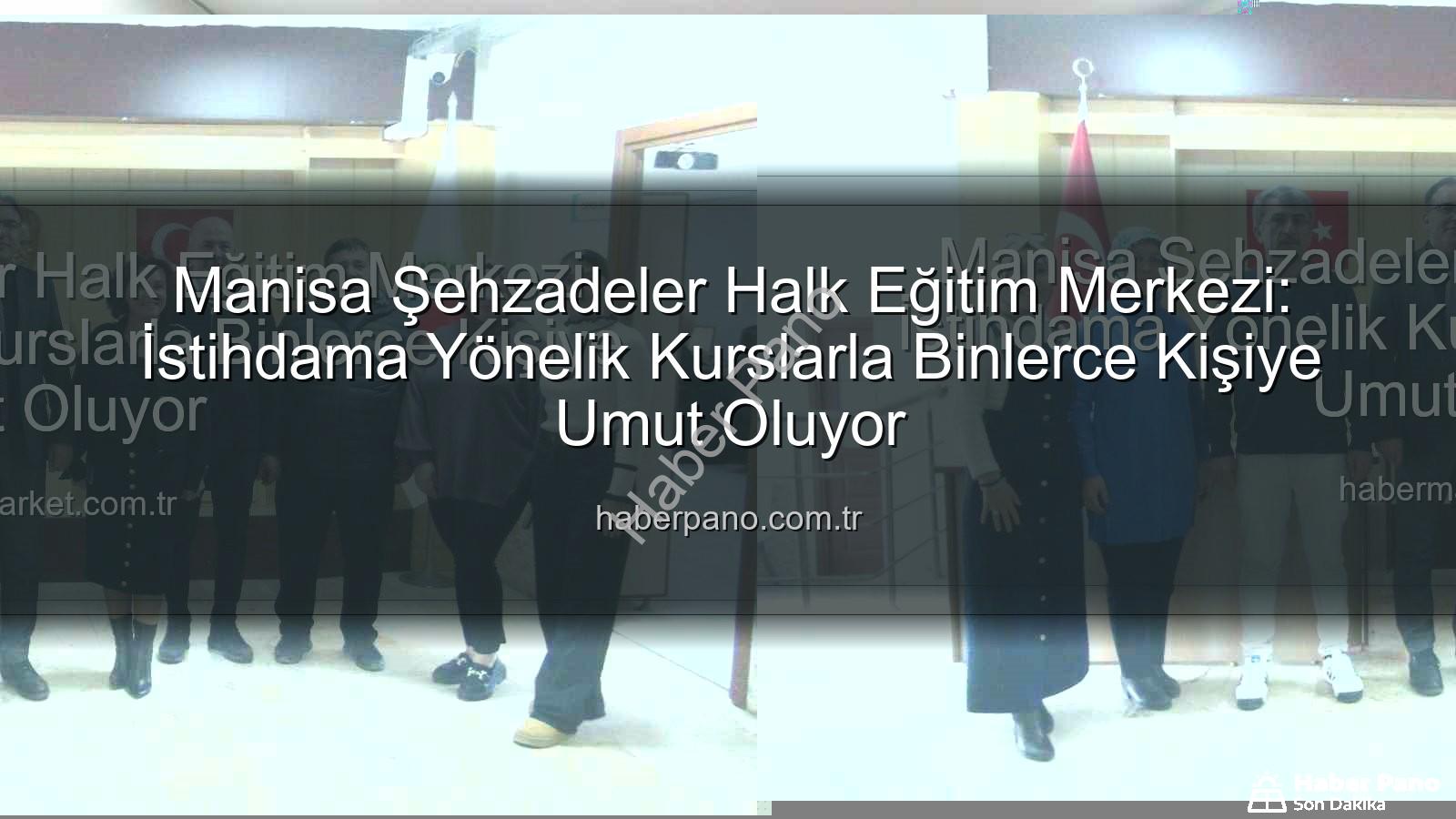 Halk Eğitim - Manisa Şehzadeler Halk Eğitim Merkezi: İstihdama Yönelik Kurslarla Binlerce Kişiye Umut Oluyor