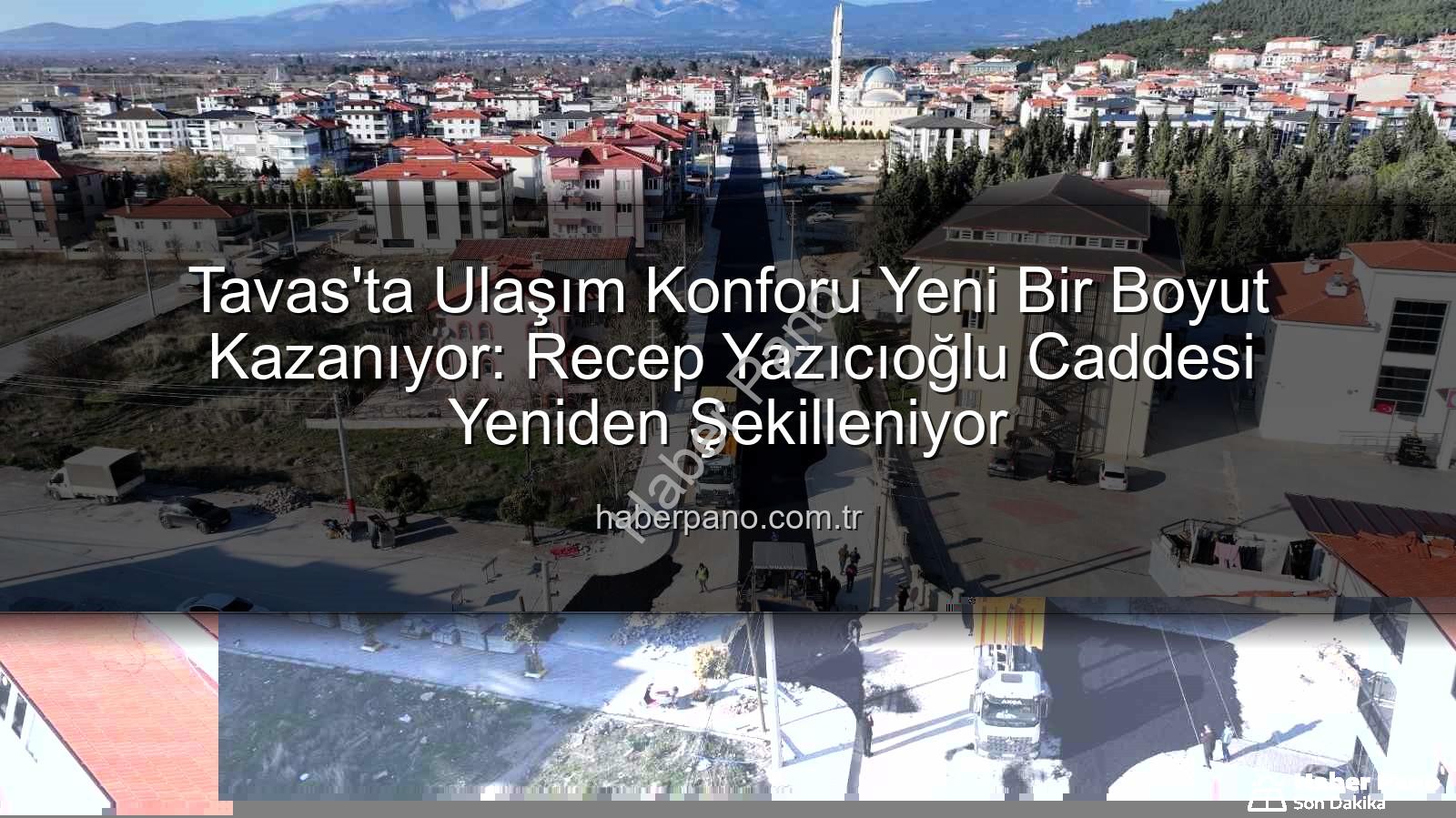 Tavas ulaşım konforu - Tavas'ta Ulaşım Konforu Yeni Bir Boyut Kazanıyor: Recep Yazıcıoğlu Caddesi Yeniden Şekilleniyor