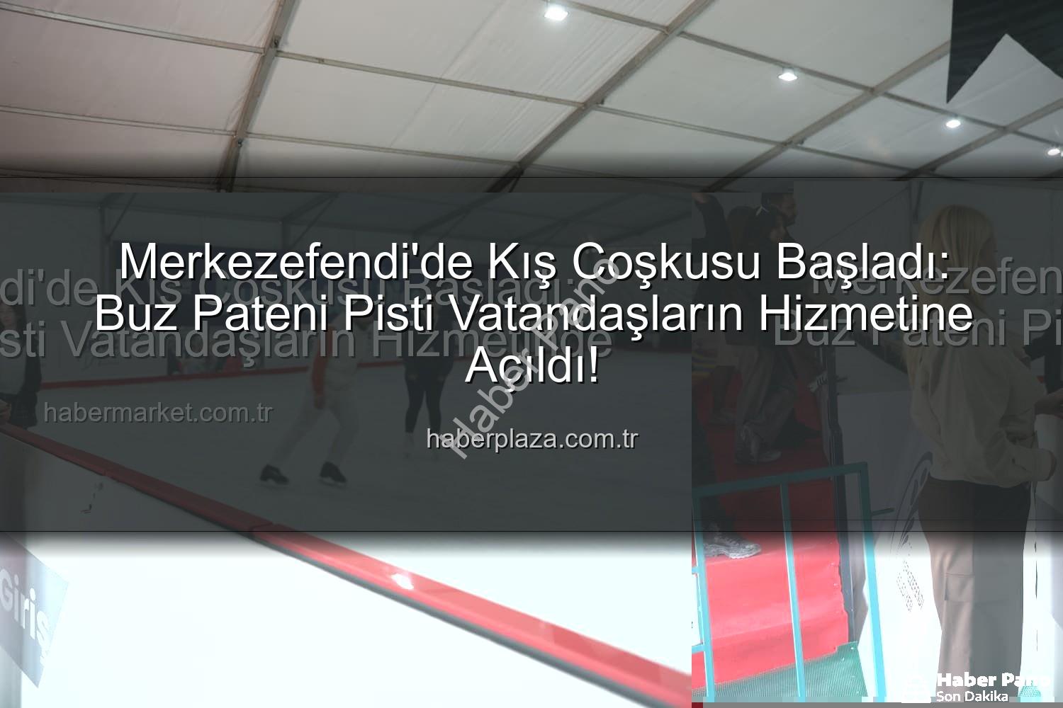 Merkezefendi buz pateni - Merkezefendi'de Buz Pateni Coşkusu Başladı: Kışın En Eğlenceli Adresi Açıldı!