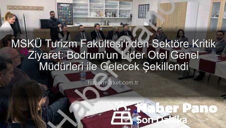 MSKÜ Turizm Fakültesi’nden Sektöre Kritik Buluşma: Bodrum Otel Genel Müdürleri ile Gelecek Masaya Yatırıldı