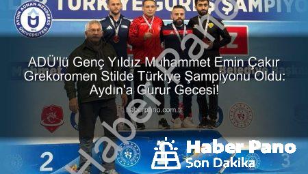 ADÜ’lü Genç Yıldız Muhammet Emin Çakır Grekoromen Stilde Türkiye Şampiyonu Oldu: Aydın’a Gurur Gecesi!