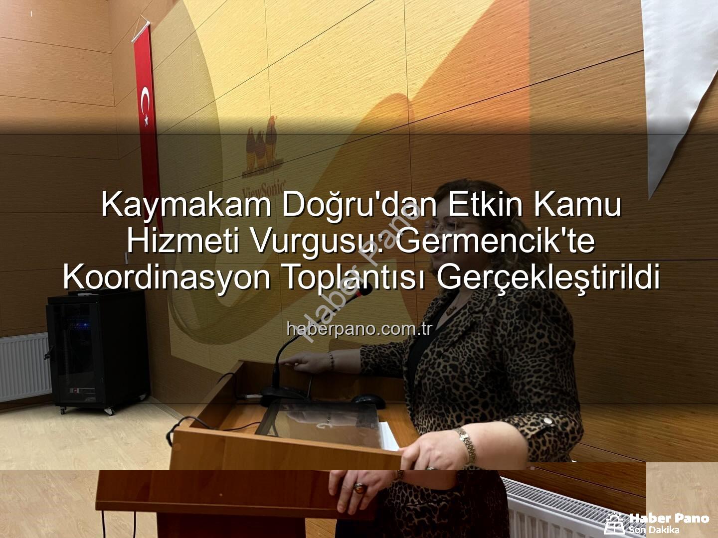 Kaymakam Doğru - Kaymakam Doğru'dan Etkin Kamu Hizmeti Vurgusu: Germencik'te Koordinasyon Toplantısı Gerçekleştirildi