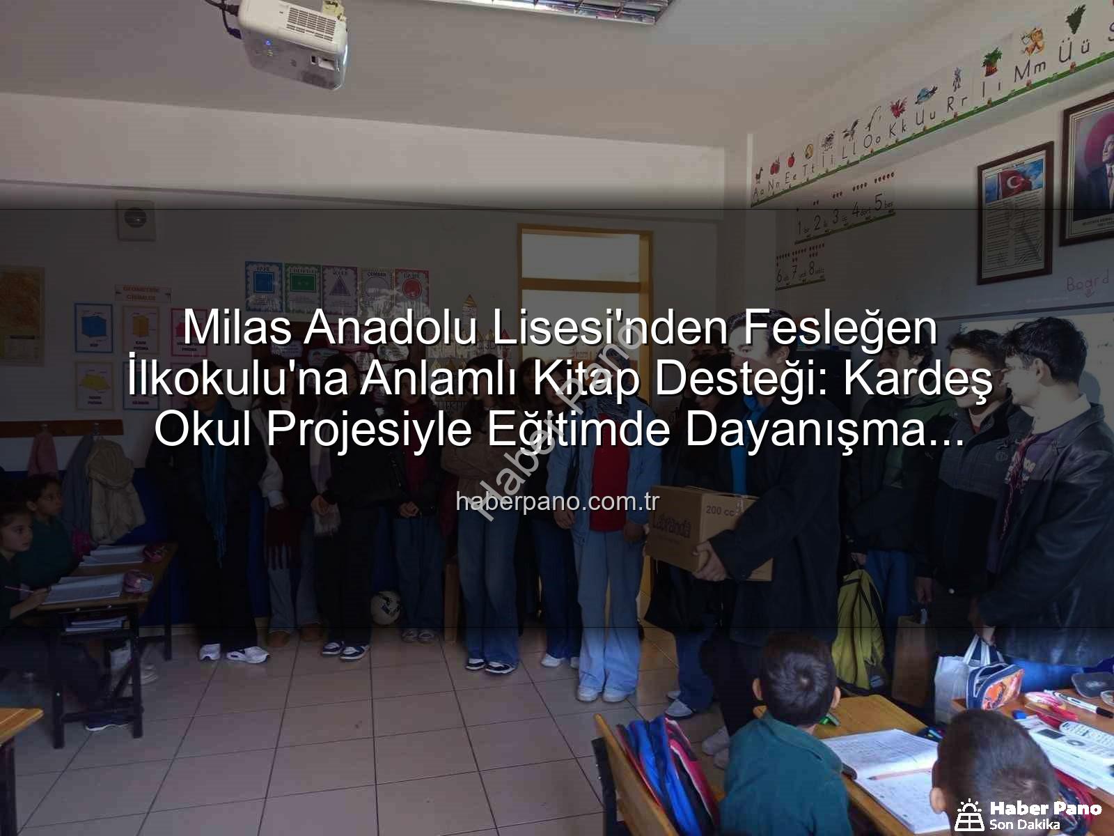 kitap desteği - Milas Anadolu Lisesi'nden Fesleğen İlkokulu'na Anlamlı Kitap Desteği: Kardeş Okul Projesiyle Eğitimde Dayanışma Rüzgarı