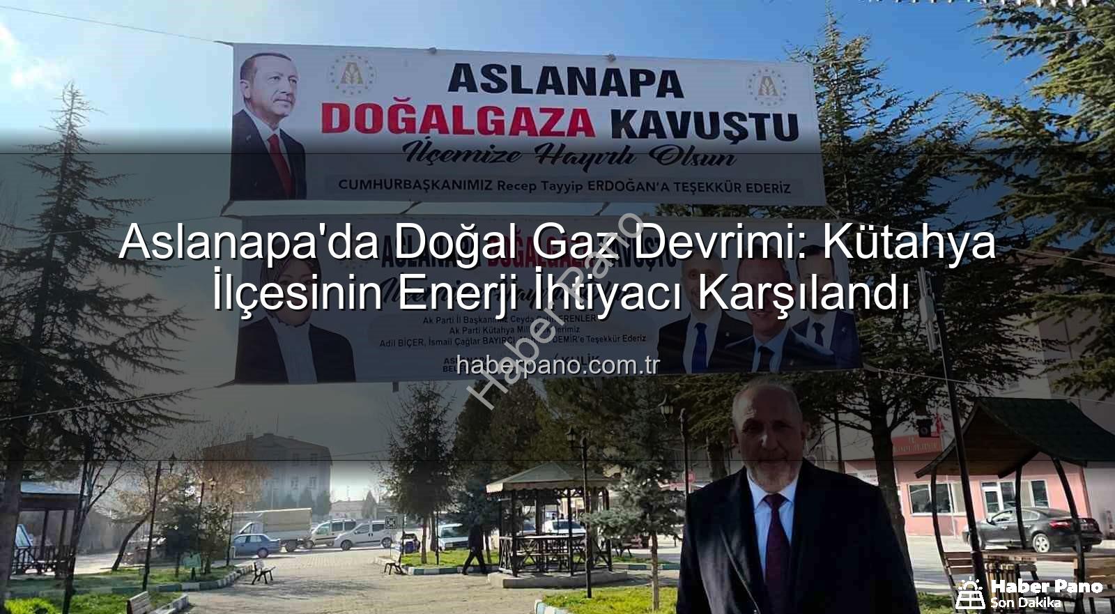 Aslanapa'da Doğal Gaz Devrimi: Kütahya İlçesinin Enerji İhtiyacı Karşılandı