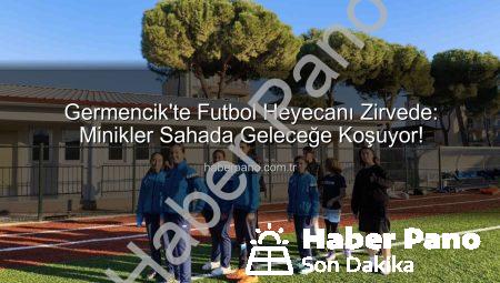Germencik’te Futbol Heyecanı Zirvede: Minikler Sahada Geleceğe Koşuyor!