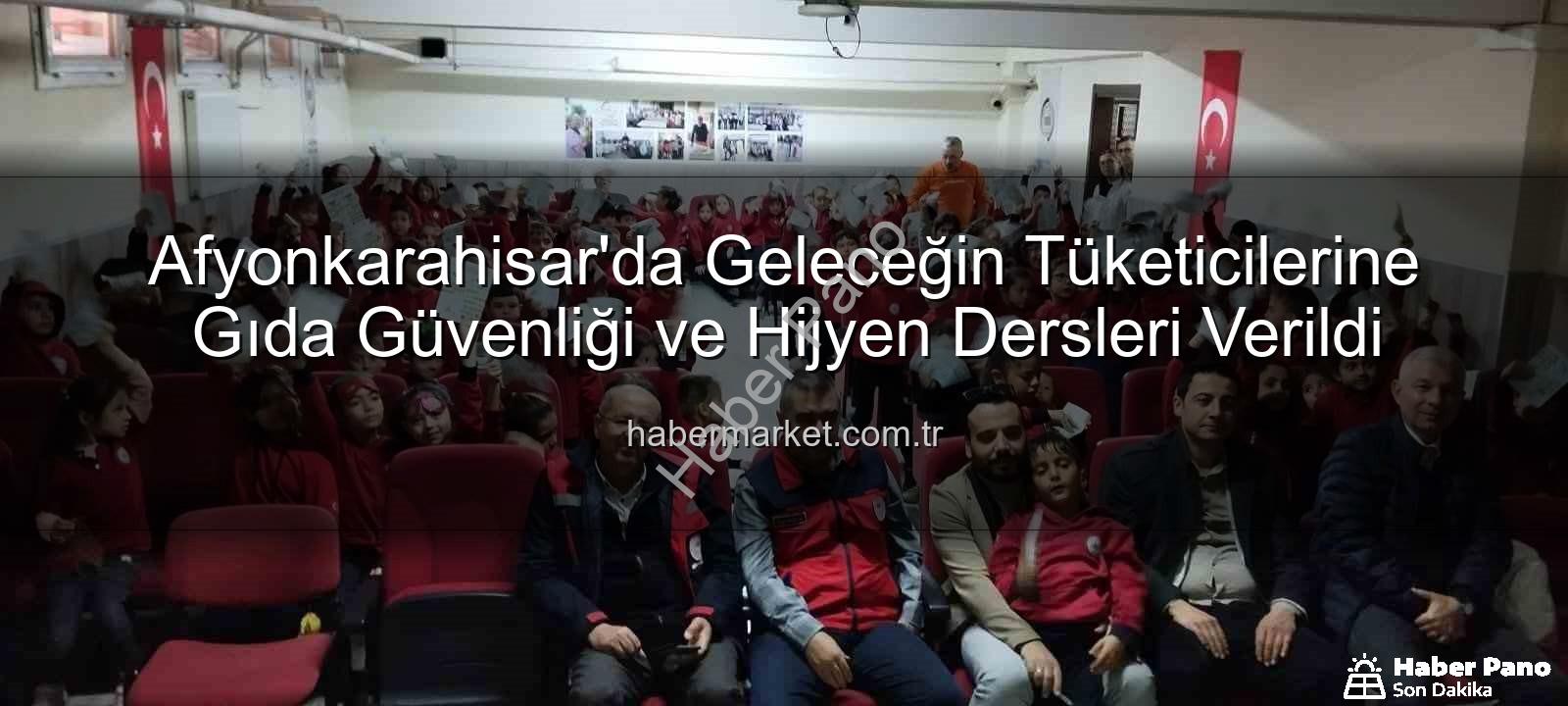 gıda güvenliği - Afyonkarahisar'da Minik Zihinlere Gıda Güvenliği ve Sağlıklı Yaşam Bilinci Kazandırıldı