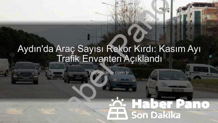 Aydın’da Araç Sayısı Rekor Kırdı: Kasım Ayı Trafik Envanteri Açıklandı