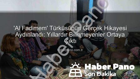 ‘Al Fadimem’ Türküsünün Gerçek Hikayesi Aydınlandı: Yıllardır Bilinmeyenler Ortaya Çıktı