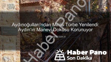Aydınoğulları’ndan Miras Türbe Yenilendi: Aydın’ın Manevi Dokusu Korunuyor