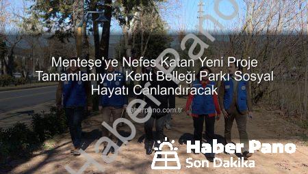 Menteşe’ye Nefes Katan Yeni Proje Tamamlanıyor: Kent Belleği Parkı Sosyal Hayatı Canlandıracak