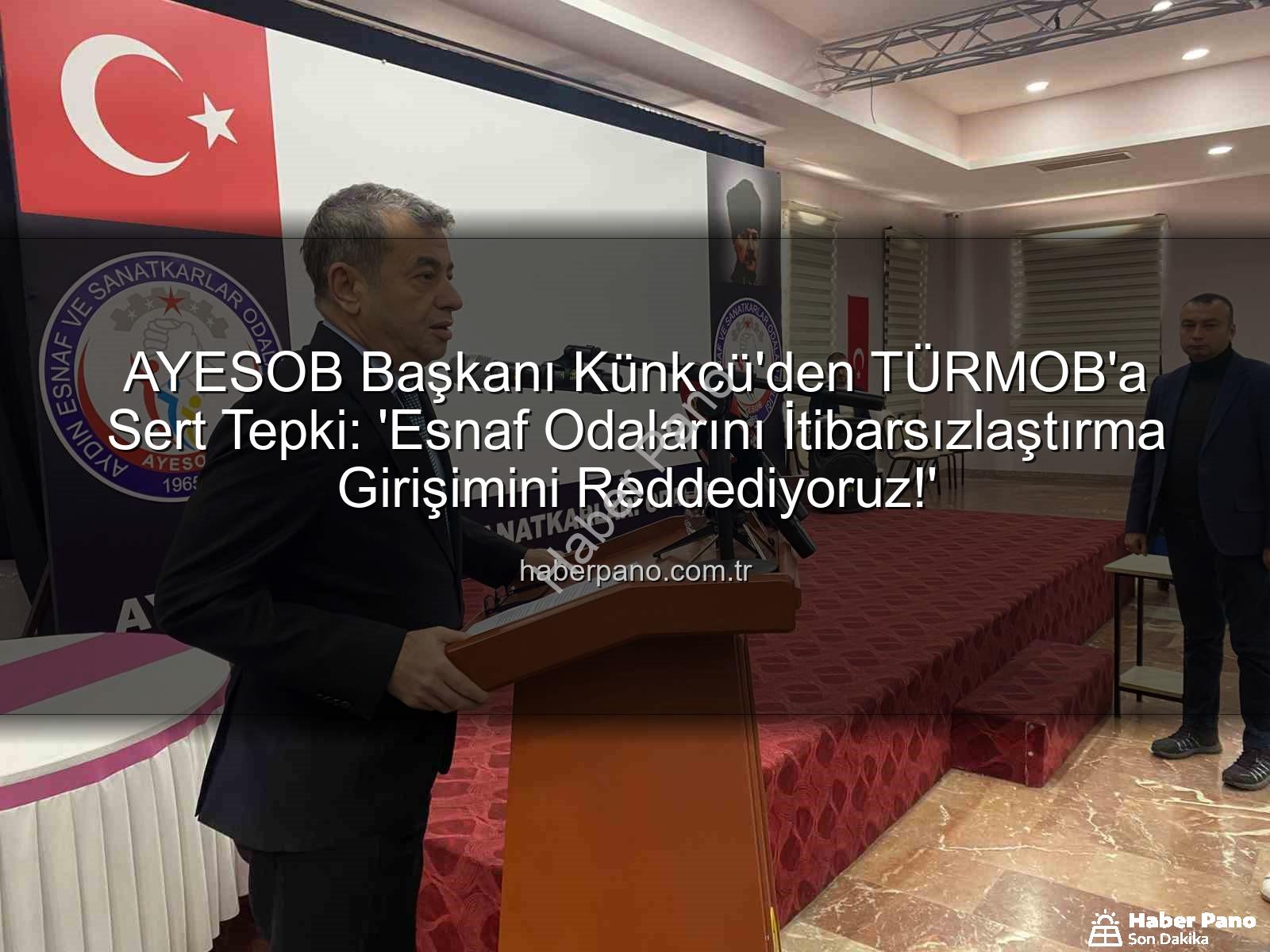 AYESOB Başkanı Künkcü'den TÜRMOB'a Sert Tepki: 'Esnaf Odalarını İtibarsızlaştırma Girişimini Reddediyoruz!'