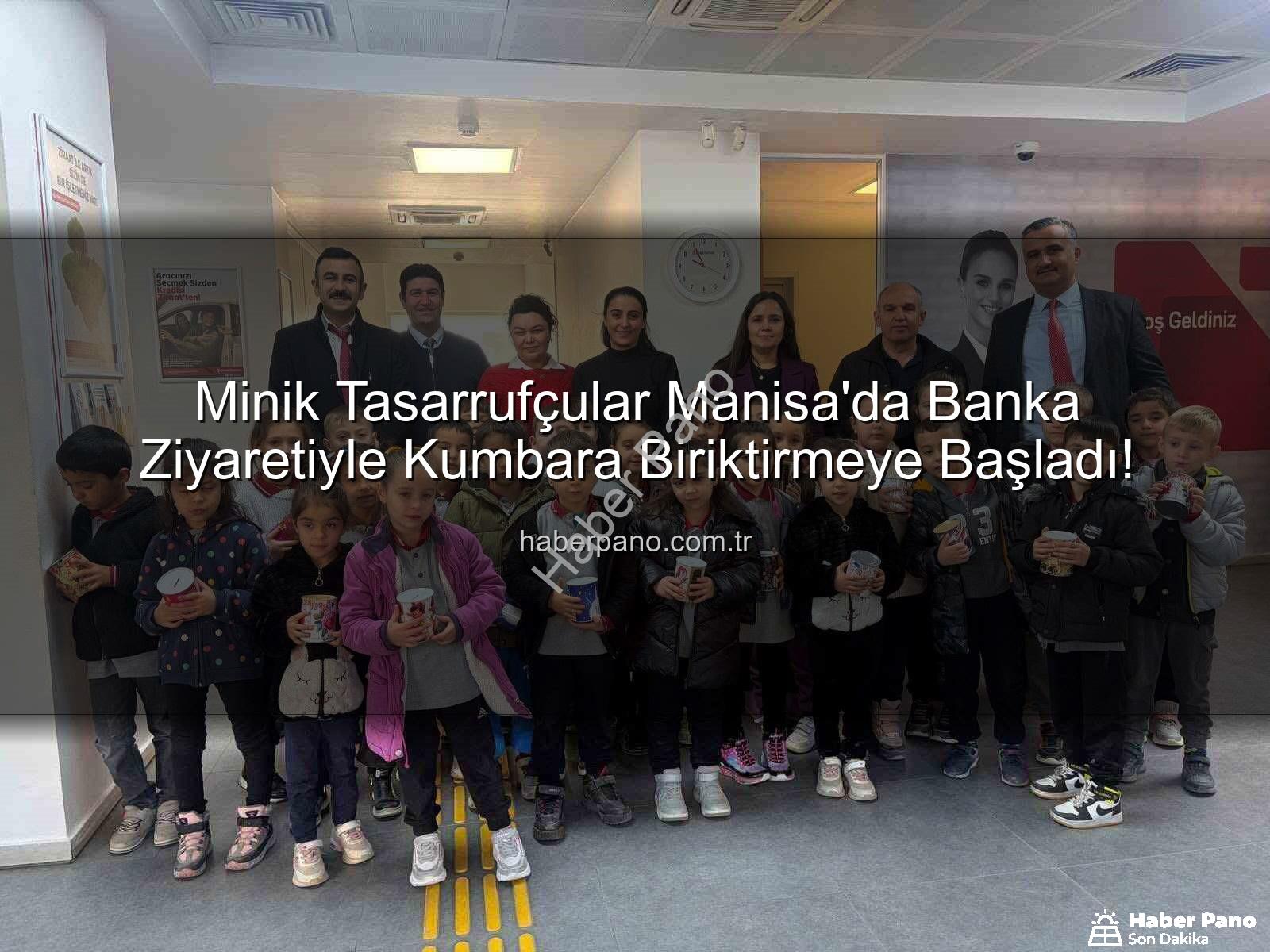 tasarruf bilinci - Minik Tasarrufçular Manisa'da Banka Ziyaretiyle Kumbara Biriktirmeye Başladı!