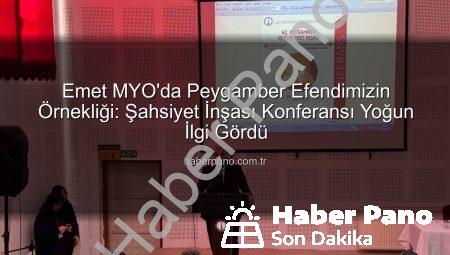 Emet MYO’da Peygamber Efendimizin Örnekliği: Şahsiyet İnşası Konferansı Yoğun İlgi Gördü