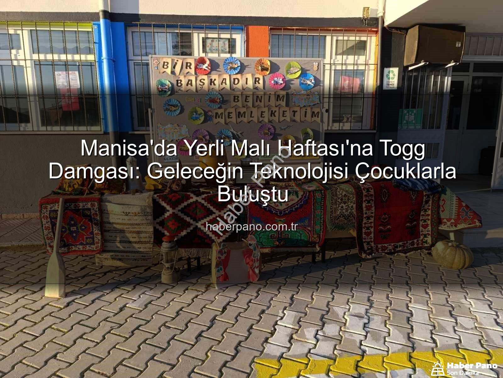 Yerli Malı Haftası Togg - Manisa'da Yerli Malı Haftası'na Togg Damgası: Geleceğin Teknolojisi Çocuklarla Buluştu