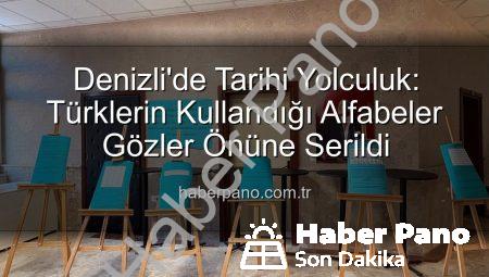 Denizli’de Tarihi Yolculuk: Türklerin Kullandığı Alfabeler Gözler Önüne Serildi