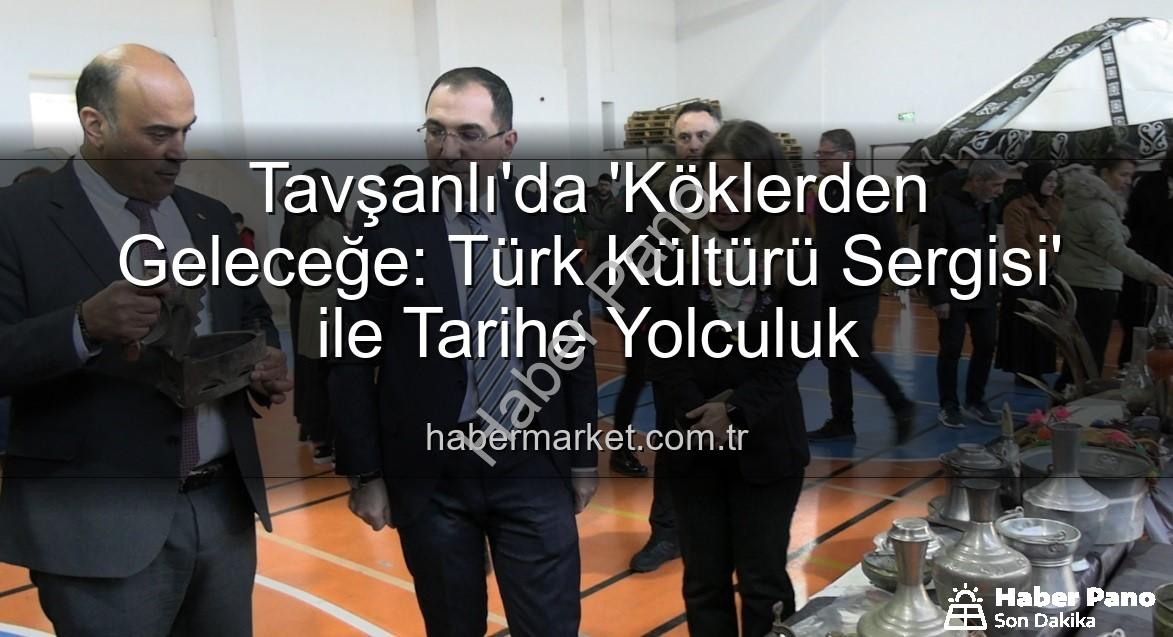 Türk Kültürü Sergisi - Tavşanlı'da Tarihe Yolculuk: 'Köklerden Geleceğe: Türk Kültürü Sergisi' Açıldı