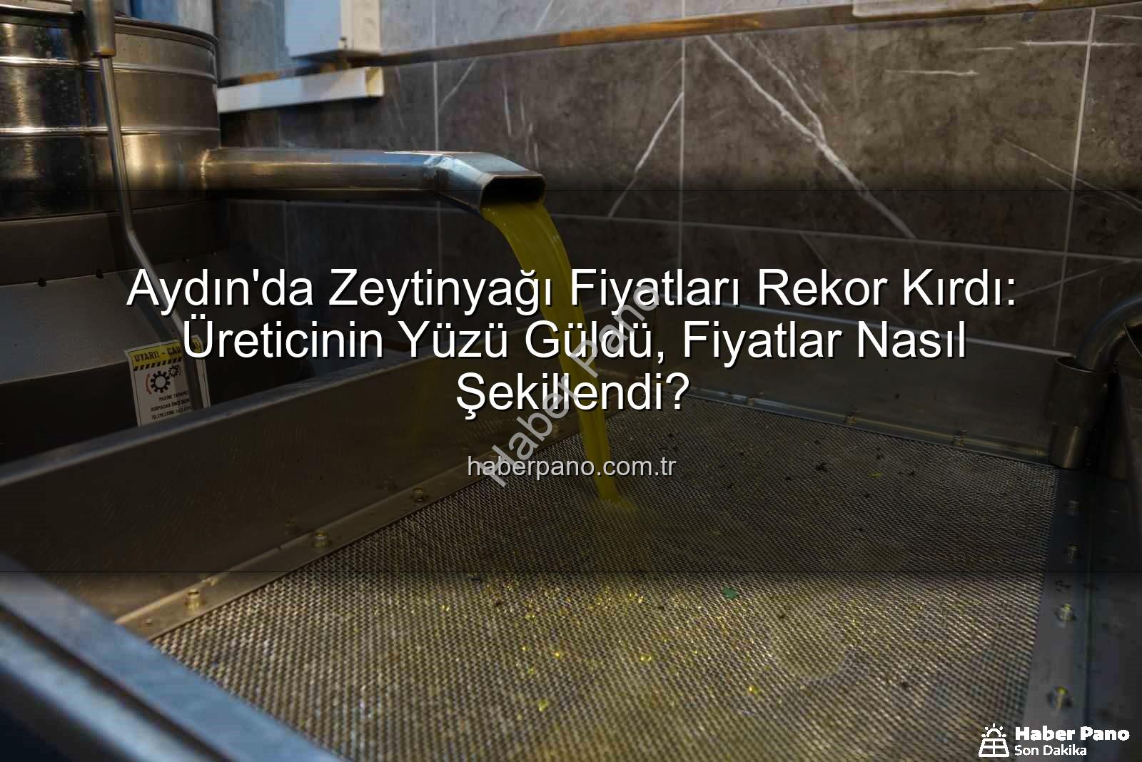 zeytinyağı fiyatları - Aydın'da Zeytinyağı Fiyatları Rekor Kırdı: Üreticinin Yüzü Güldü, Fiyatlar Nasıl Şekillendi?