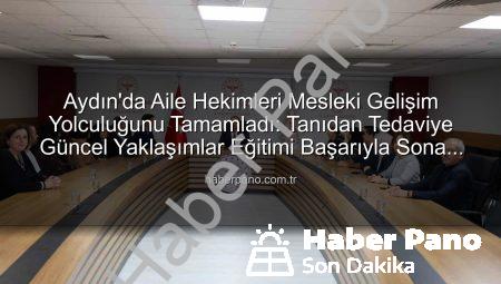 Aydın’da Aile Hekimleri Mesleki Gelişim Yolculuğunu Tamamladı: Tanıdan Tedaviye Güncel Yaklaşımlar Eğitimi Başarıyla Sona Erdi