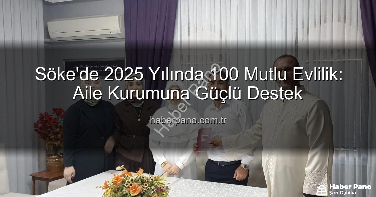 Söke Müftülüğü nikah - Söke'de 2025 Yılında 100 Mutlu Evlilik: Aile Kurumuna Güçlü Destek