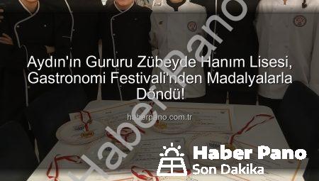 Aydın’ın Gururu Zübeyde Hanım Lisesi, Gastronomi Festivali’nden Madalyalarla Döndü!