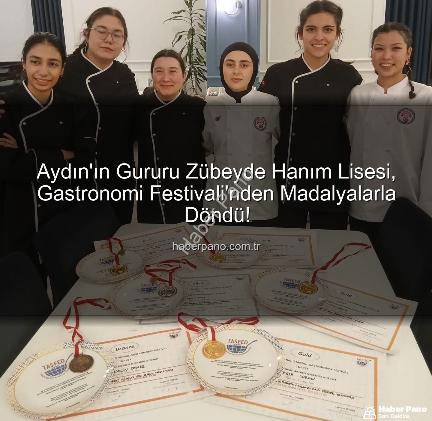 gastronomi festivali - Aydın'ın Gururu Zübeyde Hanım Lisesi, Gastronomi Festivali'nden Madalyalarla Döndü!