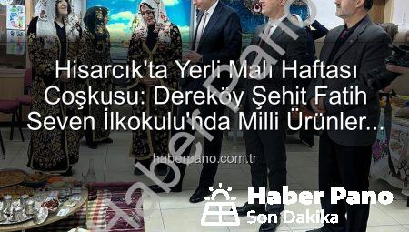 Hisarcık’ta Yerli Malı Haftası Coşkusu: Dereköy Şehit Fatih Seven İlkokulu’nda Milli Ürünler Tanıtıldı
