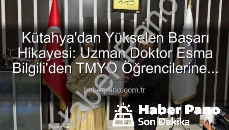 Kütahya’dan Yükselen Başarı Hikayesi: Uzman Doktor Esma Bilgili’den TMYO Öğrencilerine İlham Veren Kariyer Söyleşisi
