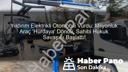 Yıldırım Elektrikli Otomobili Vurdu: Milyonluk Araç ‘Hurdaya’ Döndü, Sahibi Hukuk Savaşını Başlattı!